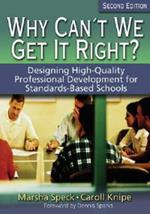 Why Can't We Get It Right?: Designing High-Quality Professional Development for Standards-Based Schools