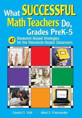 What Successful Math Teachers Do, Grades PreK-5: 47 Research-Based Strategies for the Standards-Based Classroom - Edward S. Wall,Alfred S. Posamentier - cover