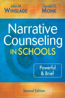 Narrative Counseling in Schools: Powerful & Brief - John M. Winslade,Gerald D. Monk - cover