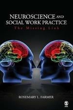 Neuroscience and Social Work Practice: The Missing Link