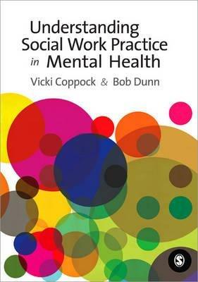 Understanding Social Work Practice in Mental Health - Victoria Coppock,R. W. Dunn - cover