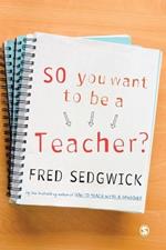 So You Want to be a Teacher?: A Guide for Prospective Student Teachers