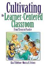 Cultivating the Learner-Centered Classroom: From Theory to Practice