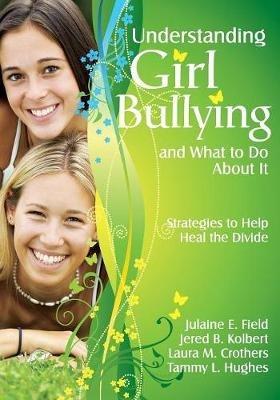 Understanding Girl Bullying and What to Do About It: Strategies to Help Heal the Divide - cover