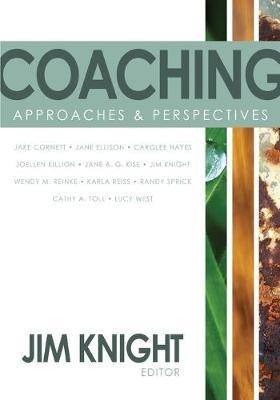 Coaching: Approaches and Perspectives - Jim Knight - cover
