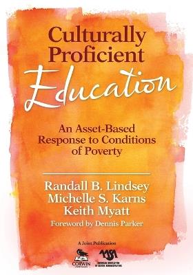 Culturally Proficient Education: An Asset-Based Response to Conditions of Poverty - Randall B. Lindsey,Michelle S. Karns,Keith T. Myatt - cover