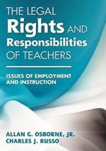 The Legal Rights and Responsibilities of Teachers: Issues of Employment and Instruction