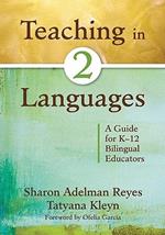 Teaching in Two Languages: A Guide for K-12 Bilingual Educators