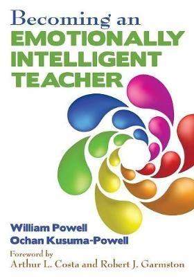 Becoming an Emotionally Intelligent Teacher - William R. Powell,Ochan Kusuma-Powell - cover
