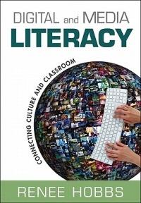 Digital and Media Literacy: Connecting Culture and Classroom - Renee Hobbs - cover