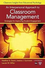 An Interpersonal Approach to Classroom Management: Strategies for Improving Student Engagement