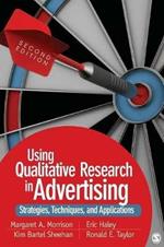 Using Qualitative Research in Advertising: Strategies, Techniques, and Applications