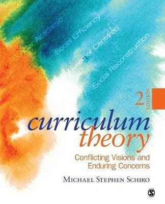 Curriculum Theory: Conflicting Visions and Enduring Concerns - Michael Stephen Schiro - cover