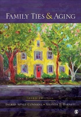 Family Ties and Aging - Ingrid Arnet Connidis,Amanda E. Barnett - cover