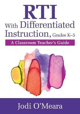 RTI With Differentiated Instruction, Grades K-5: A Classroom Teacher's Guide - Jodi O'Meara - cover