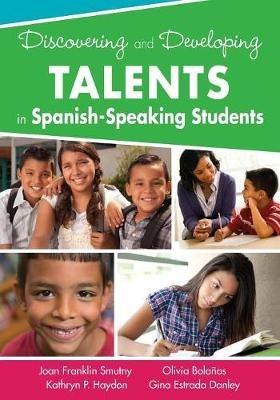 Discovering and Developing Talents in Spanish-Speaking Students - Joan F. Smutny,Kathryn P. Haydon,Olivia G. Bolanos - cover