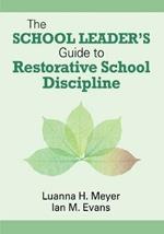 The School Leader's Guide to Restorative School Discipline