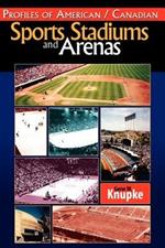 Profiles of American / Canadian Sports Stadiums and Arenas