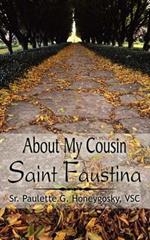 About My Cousin Saint Faustina