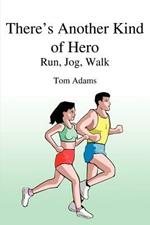 There's Another Kind of Hero: Run, Jog, Walk