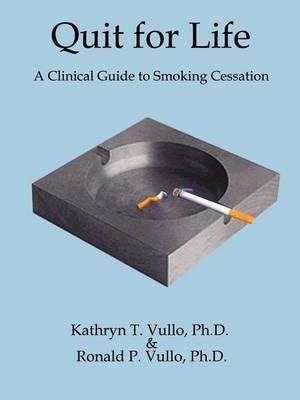 Quit for Life: A Clinical Guide to Smoking Cessation - Kathryn T Vullo,Ronald P Vullo - cover