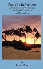 Poolside Reflections: A Collection of Devotions and Parables in Verse from the Mission Field