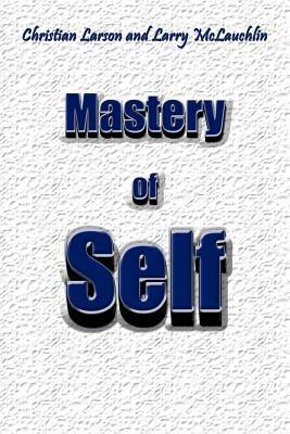 Mastery of Self - Christian Larson,Larry McLauchlin - cover