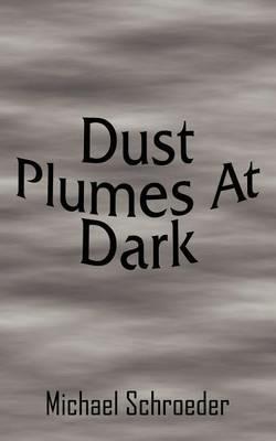 Dust Plumes At Dark - Michael Schroeder - cover