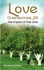 Love Overcomes All: The Impact of True Love