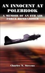 An Innocent at Polebrook: A Memoir of an 8th Air Force Bombadier