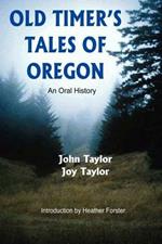 Old Timer's Tales of Oregon: An Oral History