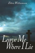 Leave Me Where I Lie: A Story of Love, Ignorance and Prejudice