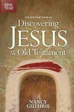 One Year Book Of Discovering Jesus In The Old Testament, The