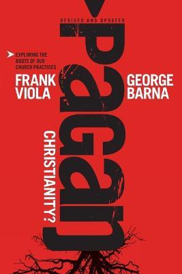 Pagan Christianity? - George Barna,Frank Viola - cover