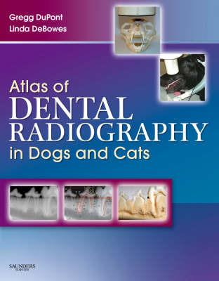 Atlas of Dental Radiography in Dogs and Cats - Gregg A. DuPont,Linda J. DeBowes - cover
