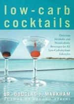 Low-Carb Cocktails: Delicious Alcoholic and Nonalcoholic Beverages for All Low-Carbohydrate Lifestyles