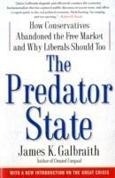 The Predator State: How Conservatives Abandoned the Free Market and Why Liberals Should Too - James  K. Galbraith - cover