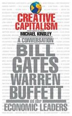 Creative Capitalism  A Conversation with Bill Gates, Warren Buffett & Other Economic Leaders