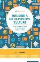 Building A Math-Positive Culture: How to Support Great Math Teaching in Your School - Cathy L. Seeley - cover