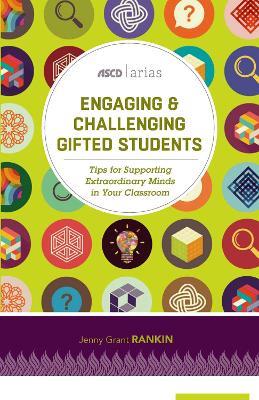 Engaging and Challenging Gifted Students: Tips for Supporting Extraordinary Minds in Your Classroom - Jenny Grant Rankin - cover