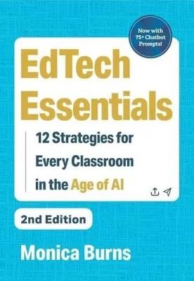 EdTech Essentials: 12 Strategies for Every Classroom in the Age of AI - Monica Burns - cover