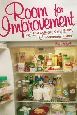 Room for Improvement: The Post-College Girl's Guide to Roommate Living - Amy Zalneraitis - cover