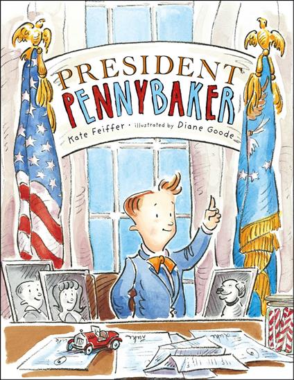 President Pennybaker - Kate Feiffer,Diane Goode - ebook