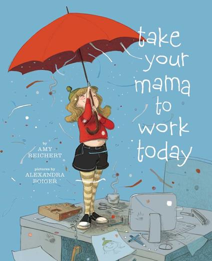 Take Your Mama to Work Today - Amy Reichert,Alexandra Boiger - ebook