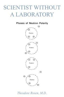 Scientist Without A Laboratory - Theodore Rosen M.D. - cover