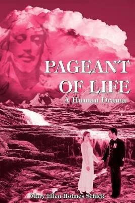 Pageant of Life: A Human Drama - Mary Ellen , Holmes Schick - cover