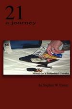 21 A Journey: Memoirs of a Professional Gambler