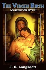 The Virgin Birth: Mystery or Myth?