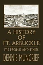 A History of Ft. Arbuckle: It's People and Times