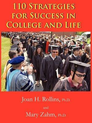 110 Strategies for Success in College and Life - Joan H. Rollins Ph.D.,Mary Zahm Ph.D. - cover